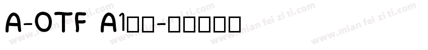 A-OTF A1明朝字体转换